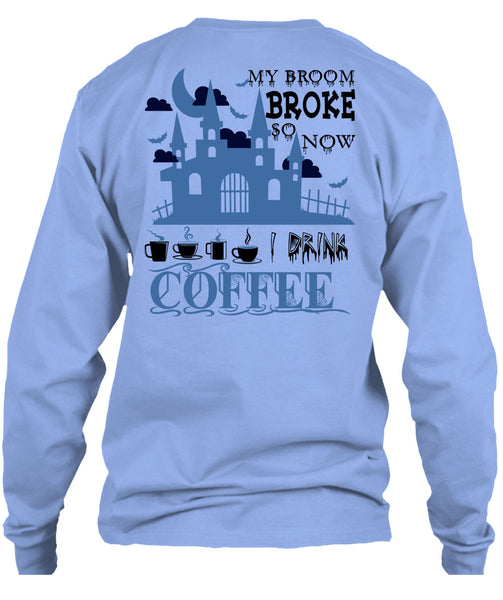 My Broom Broke So Now I Drink Coffee T Shirt, Wait For Halloween T Shirt