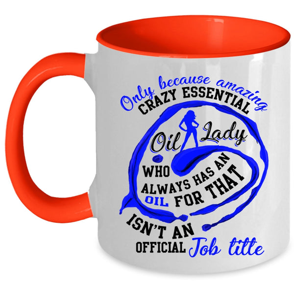 Cute Lady Coffee Mug, Crazy Essential Oil Lady Accent Mug