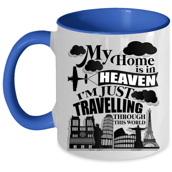 I'm Just Travelling Through This World Coffee Mug, My Home Is In Heaven Accent Mug