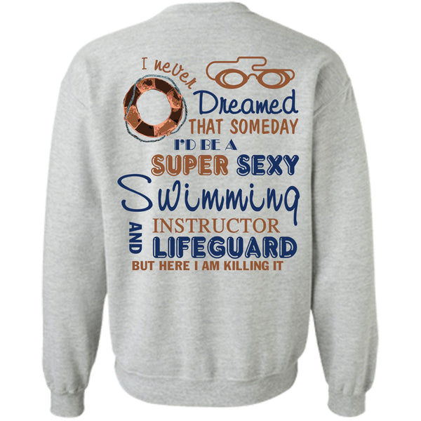Being A Instructor T Shirt, I'd Be A Swimming Instructor And Lifeguard Sweatshirt