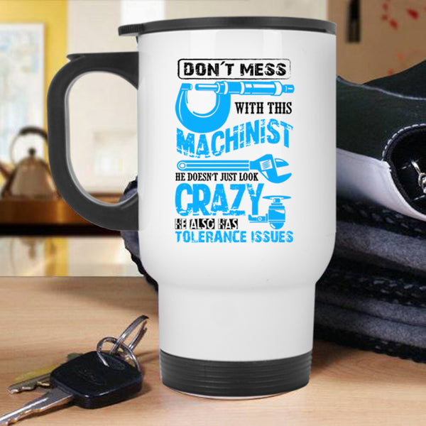 Cool Machinist Travel Mug, Don't Mess With This Machinist Mug