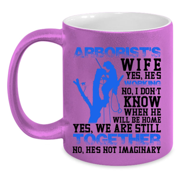 Funny Gift For My Wife Coffee Mug, Arborist's Wife Accent Mug