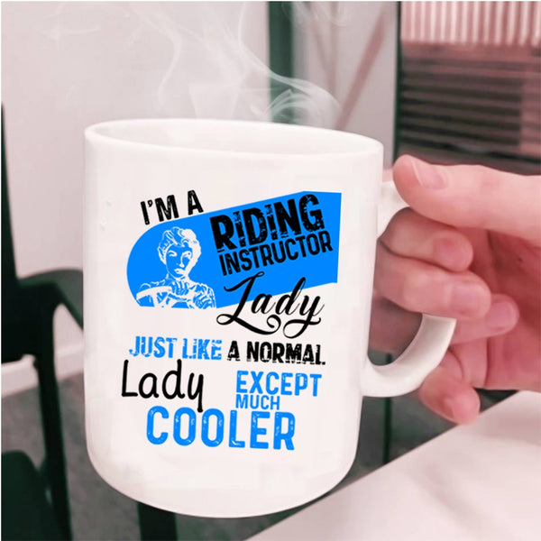 Cool Gift For Mom Coffee Mug, I'm A Riding Instructor Lady Cup