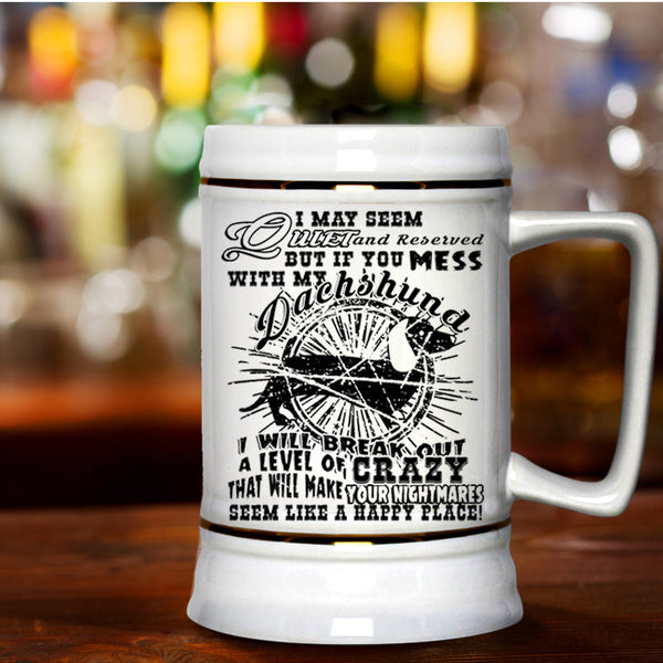 Cute Dogs Beer Stein 22oz, Don't Mess With My Dachshund Beer Mug