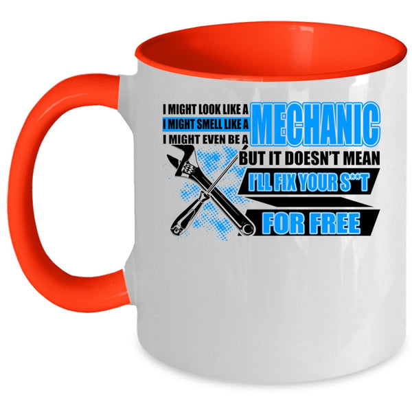 Funny Mechanics Coffee Mug, I Might Look Like A Mechanic Accent Mug