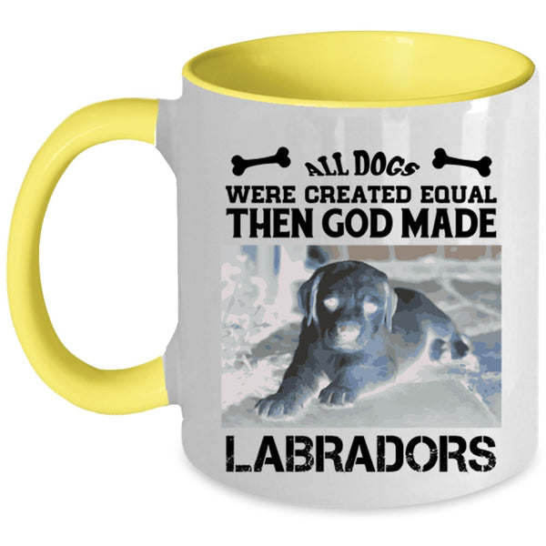All Dogs Were Created Equal Then God Made Labradors Mug