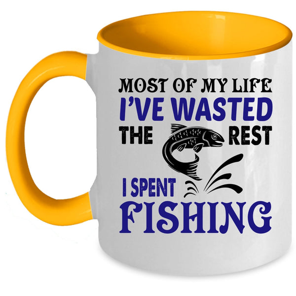 The Rest I Spent Fishing Coffee Mug, Most Of My Life I've Wasted Accent Mug