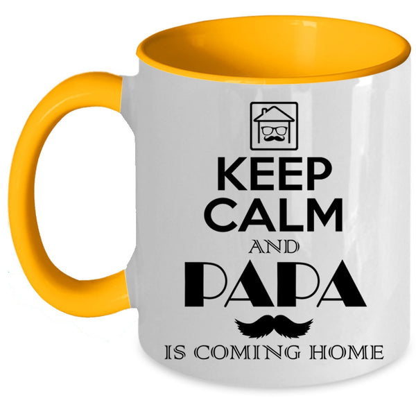 Funny Papa Coffee Mug, Keep Calm And Papa Is Coming Home Accent Mug
