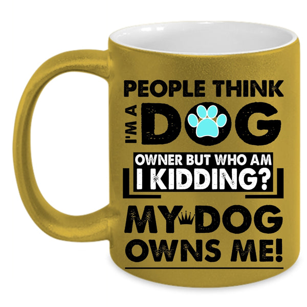 My Dog Owns Me Coffee Mug, I'm A Dog Owner Accent Mug