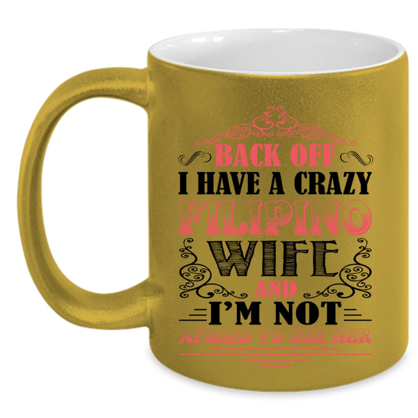 Awesome Filipino Wife Coffee Mug, I Have A Crazy Filipino Wife Accent Mug