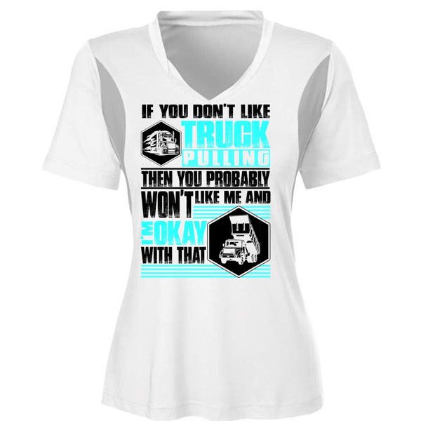 You Don't Like Truck Pulling T Shirt, I Love Trucking T Shirt, Awesome T-Shirts