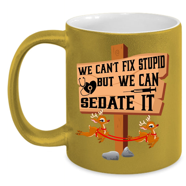 Cute Nurses Coffee Mug, We Can Sedate It Coffee Cup