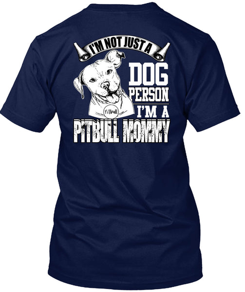 I'm Not Just A Dog Person T Shirt, I'm A Pit Bull Mommy T Shirt