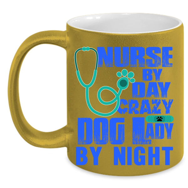 Crazy Dog Lady By Night Coffee Mug, Nurse By Day Accent Mug