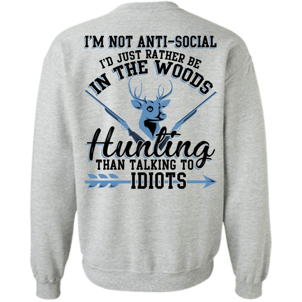 Being A Hunter T Shirt, I'd Just Rather Be In The Woods Hunting Sweatshirt