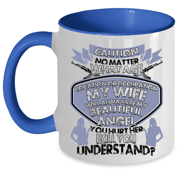 Don't Hurt Her Coffee Mug, My Wife Will Always Be My Beautiful Angel Accent Mug