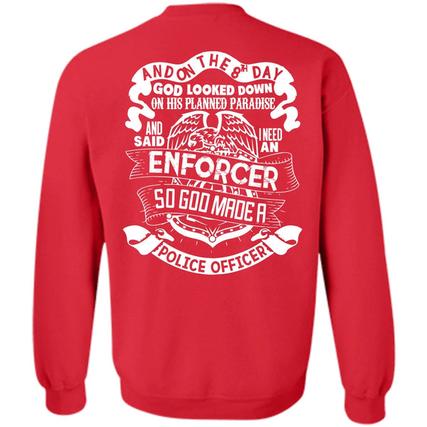 I Need An Enforcer T Shirt, I Love Police Sweatshirt