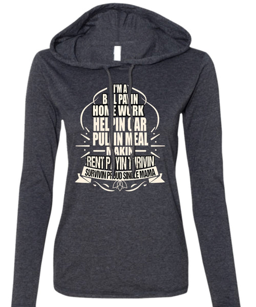 I'm A Bill Paying T Shirt, Survivin Proud Single Mama T Shirt (Anvil Ladies Ringspun Hooded)