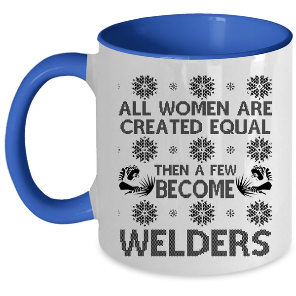 Christmas Gift For Wife Coffee Mug, A Few Women Become Welders Accent Mug