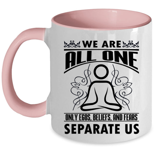 Cute Gift For Yogi Coffee Mug, We Are All One Only Egos Beliefs Accent Mug
