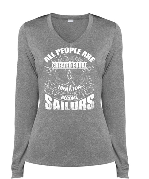 A Few Become Sailors T Shirt, All People Are Created Equal T Shirt, Cool Shirt (Ladies LS Heather V-Neck)