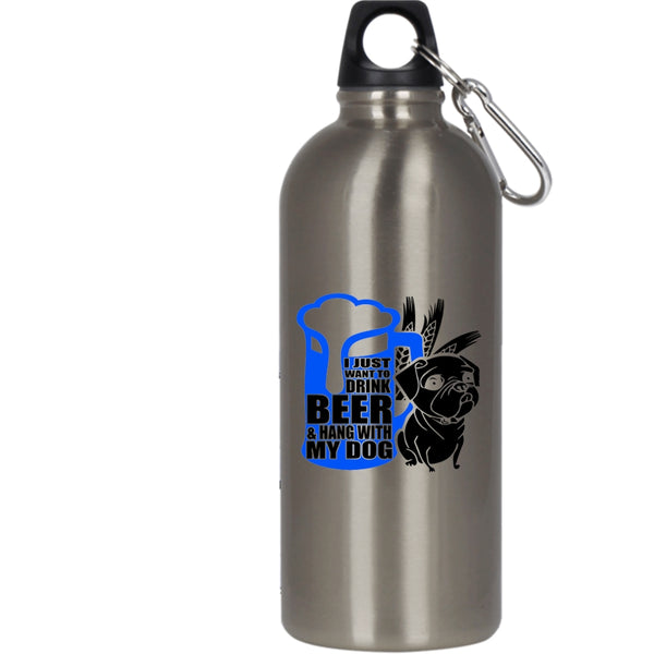 I Just Want To Drink Beer 20 oz Stainless Steel Bottle,Hang With My Dog Outdoor Sports Water Bottle
