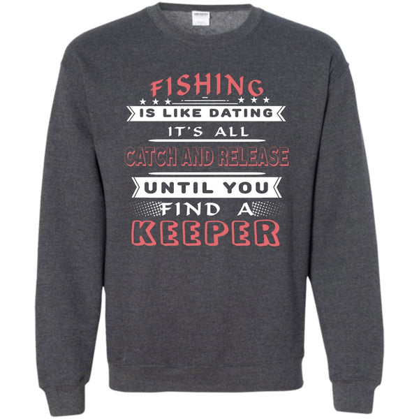 It’s All Catch And Release Until You Find A Keeper T Shirt, Coolest Fisherman Sweatshirt