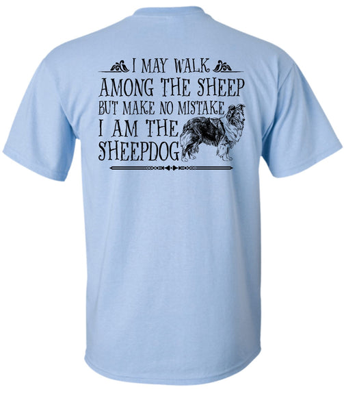 I Am The Sheep Dog T Shirt, Favorite T Shirt
