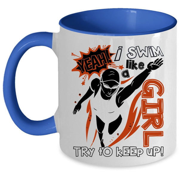 Funny Gift For Swimmer Coffee Mug, I Swim Like A Girl Accent Mug