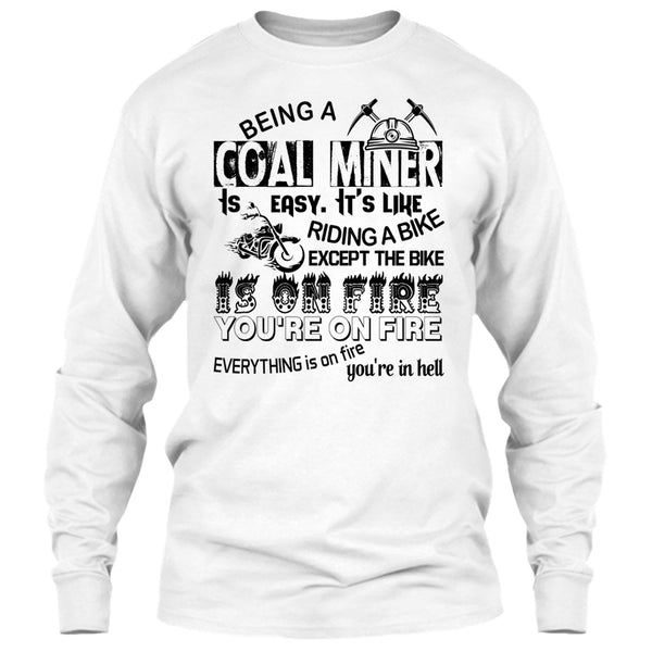 Being A Coal Miner Is Easy T Shirt, Except The Bike Is On Fire You're On Fire T Shirt