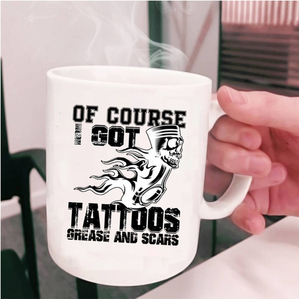 Funny Tattooed Mechanics Coffee Mug, I Got Tattoos Grease And Scars Cup