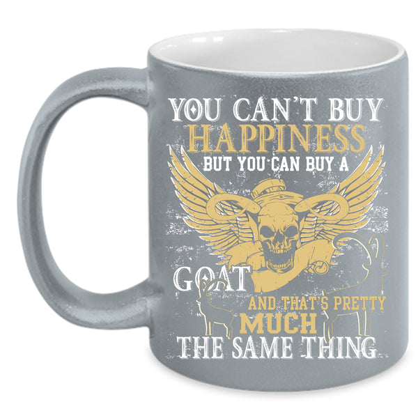 You Can Buy A Goat Coffee Mug, Goat Make Me Happy Coffee Cup
