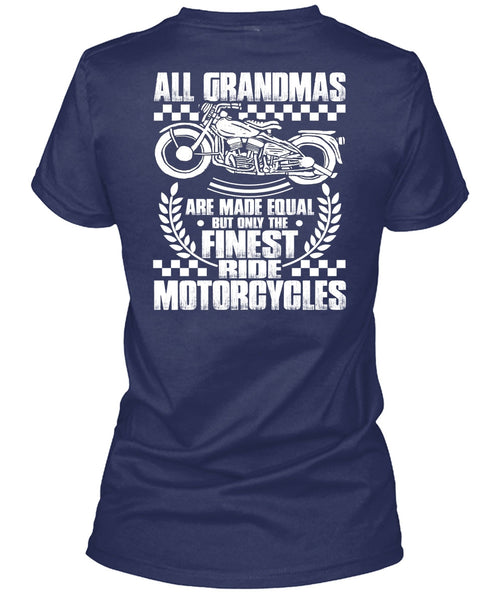 Finest Ride Motorcycles T Shirt, All Grandmas Are Made Equal T Shirt