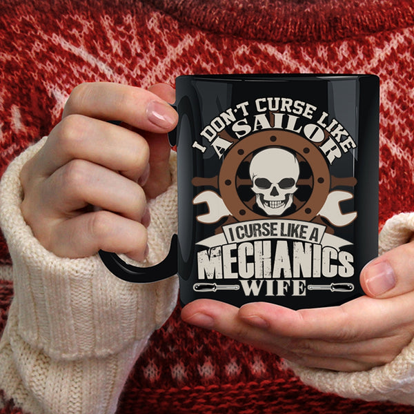 I Don't Curse Like A Sailor Coffee Mug, I Curse Like A Mechanic's Wife Coffee Cup
