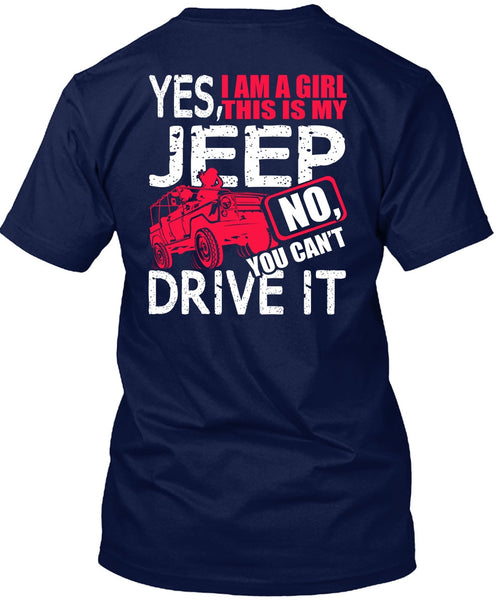 I Am A Girl This Is My Jeep T Shirt, You Can't Driver It T Shirt