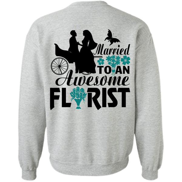 Being A Florist T Shirt, Married To An Awesome Florist Sweatshirt
