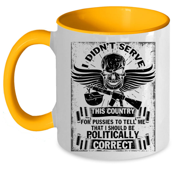 I Should Be Politically Correct Coffee Mug, I Didn't Serve This Country Accent Mug