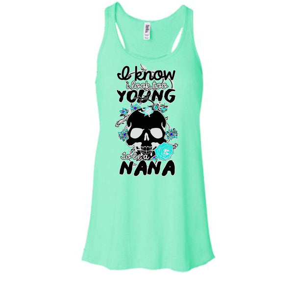I Know I Look Too Young T Shirt, Gift For Nana T Shirt, Awesome t-shirts