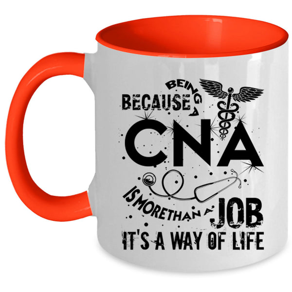It's A Way Of Life Coffee Mug, Being A CNA Accent Mug