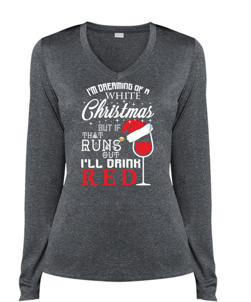 I'm Dreaming Of A White Christmas T Shirt, I'll Drink Red T Shirt, Cool Shirt (Ladies LS Heather V-Neck)