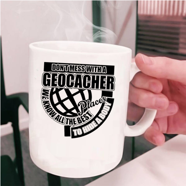 Funny Gift For Geocacher Coffee Mug, Don't Mess With A Geocacher Cup