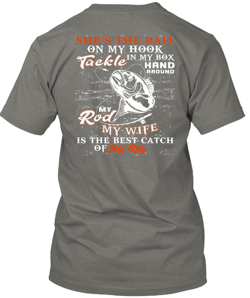 My Wife Is The Best Catch T Shirt, She's The Bait On My Hook T Shirt