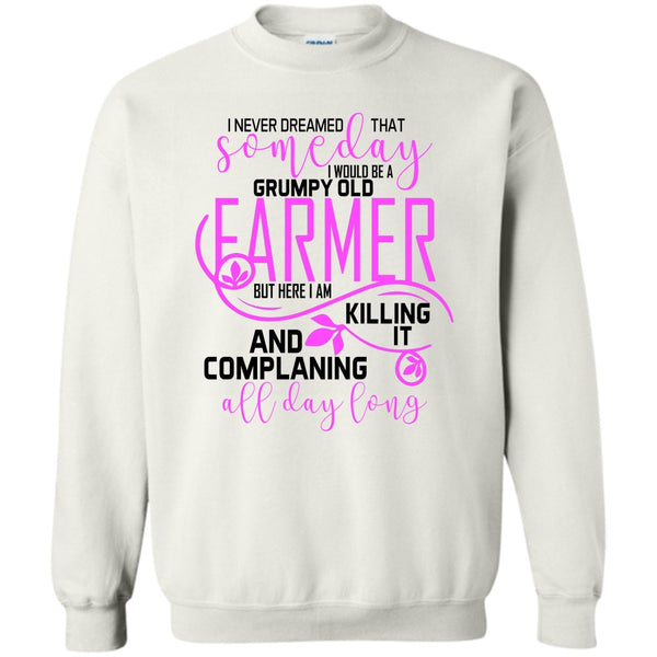 I'm A Farmer T Shirt, I'd Be A Grumpy Old Farmer Sweatshirt