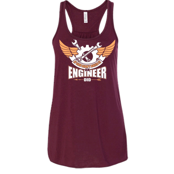 If God Didin't Build It T Shirt, An Engineer Did Tank Top