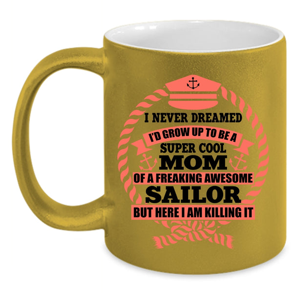 Awesome Sailor Coffee Mug, I's Grow Up To Be A Mom Of A Sailor Accent Mug