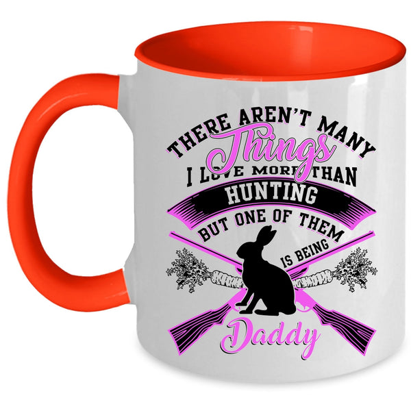 Being Daddy Coffee Mug, I Love More Than Hunting Accent Mug