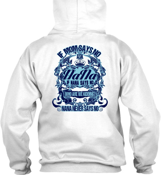 If Mom Says No Ask Nana T Shirt, I Love Nana T Shirt