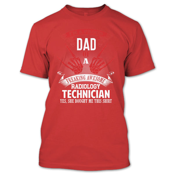 I'm A Proud Dad T Shirt, Freaking Awesome Radiology Technician T Shirt