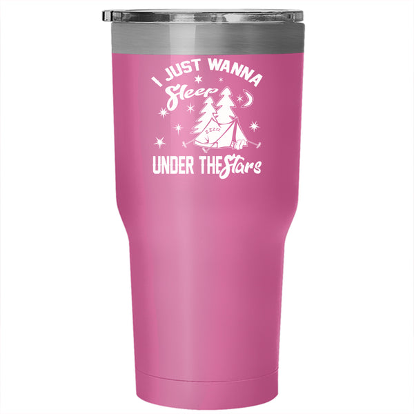 I Just Wanna Sleep Under The Stars Tumbler 30 oz Stainless Steel, Funny Camping Travel Mug