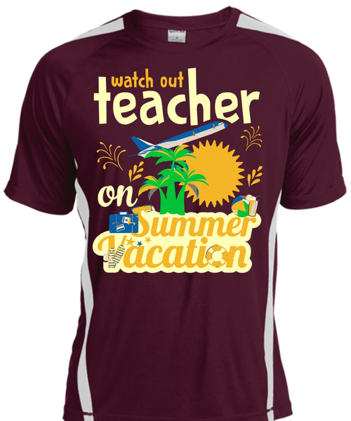 Watch Out Teacher On Summer Vacation T Shirt, Job T Shirt, My Life T Shirt